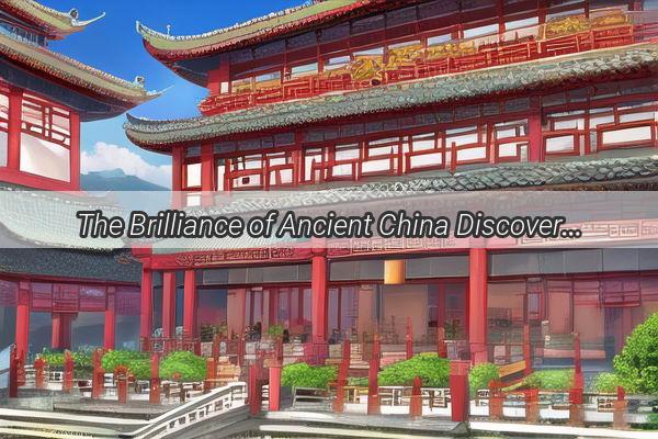 The Brilliance of Ancient China Discovering the Greatest Scientists Who Shaped History